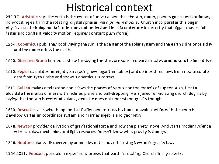 Historical context 250 BC. Aristotle says the earth is the center of universe and