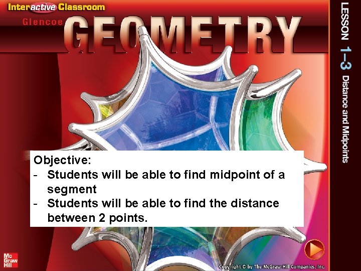 Objective: - Students will be able to find midpoint of a segment - Students