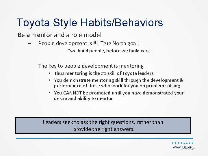 Toyota Style Habits/Behaviors Be a mentor and a role model – People development is