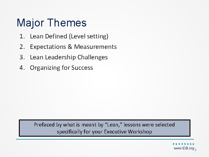 Major Themes 1. 2. 3. 4. Lean Defined (Level setting) Expectations & Measurements Lean