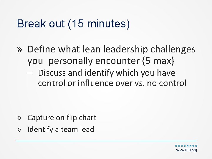 Break out (15 minutes) » Define what lean leadership challenges you personally encounter (5