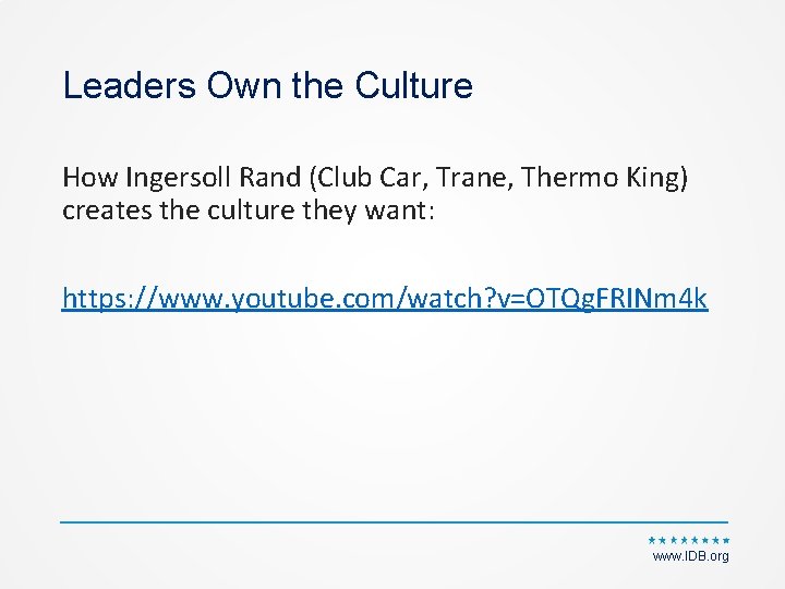 Leaders Own the Culture How Ingersoll Rand (Club Car, Trane, Thermo King) creates the