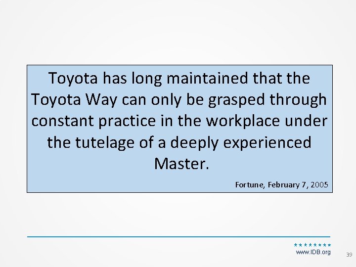 Toyota has long maintained that the Toyota Way can only be grasped through constant