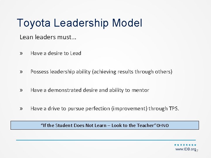 Toyota Leadership Model Lean leaders must… » Have a desire to Lead » Possess