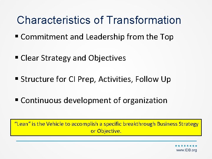 Characteristics of Transformation § Commitment and Leadership from the Top § Clear Strategy and