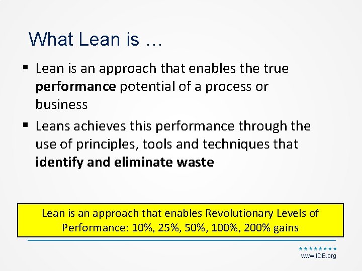 What Lean is … § Lean is an approach that enables the true performance
