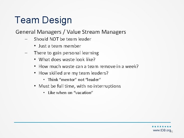 Team Design General Managers / Value Stream Managers – – Should NOT be team