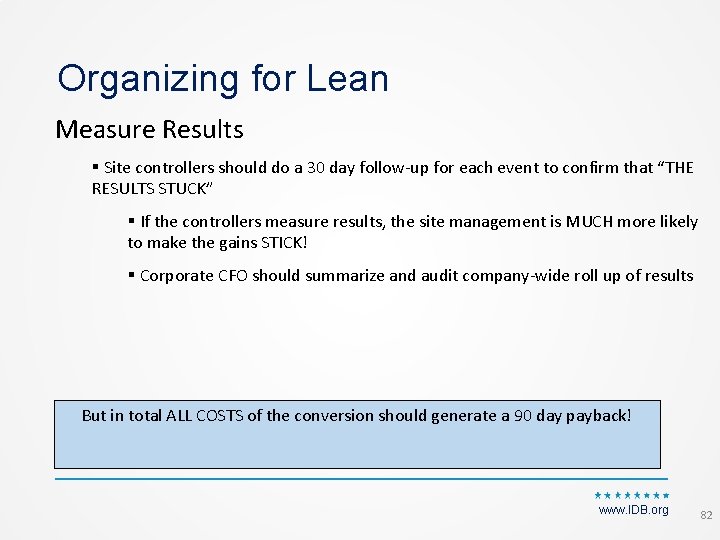 Organizing for Lean Measure Results § Site controllers should do a 30 day follow‐up