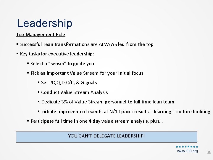 Leadership Top Management Role § Successful Lean transformations are ALWAYS led from the top