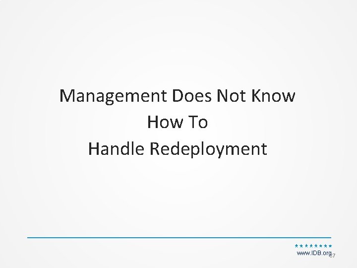 Management Does Not Know How To Handle Redeployment www. IDB. org 87 