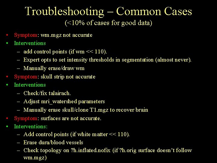 Troubleshooting – Common Cases (<10% of cases for good data) • Symptom: wm. mgz