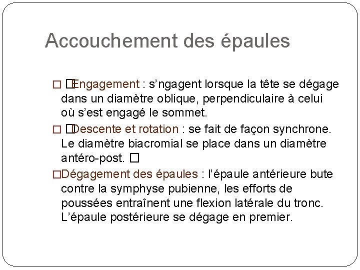  Accouchement des épaules � � Engagement : s’ngagent lorsque la tête se dégage