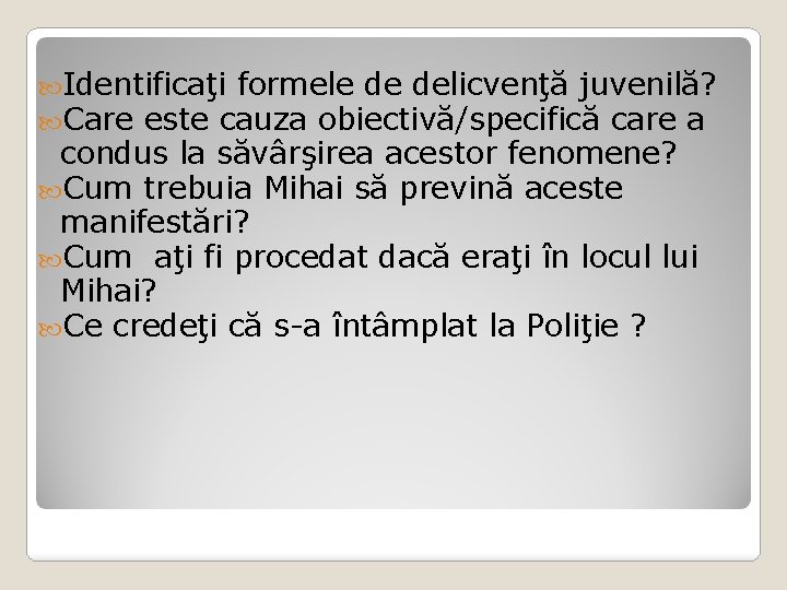  Identificaţi formele de delicvenţă juvenilă? Care este cauza obiectivă/specifică care a condus la