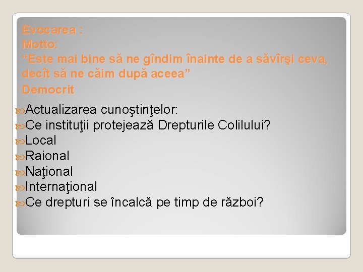 Evocarea : Motto: “Este mai bine să ne gîndim înainte de a săvîrşi ceva,