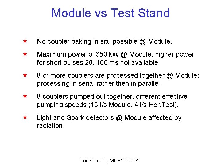 Module vs Test Stand « No coupler baking in situ possible @ Module. «