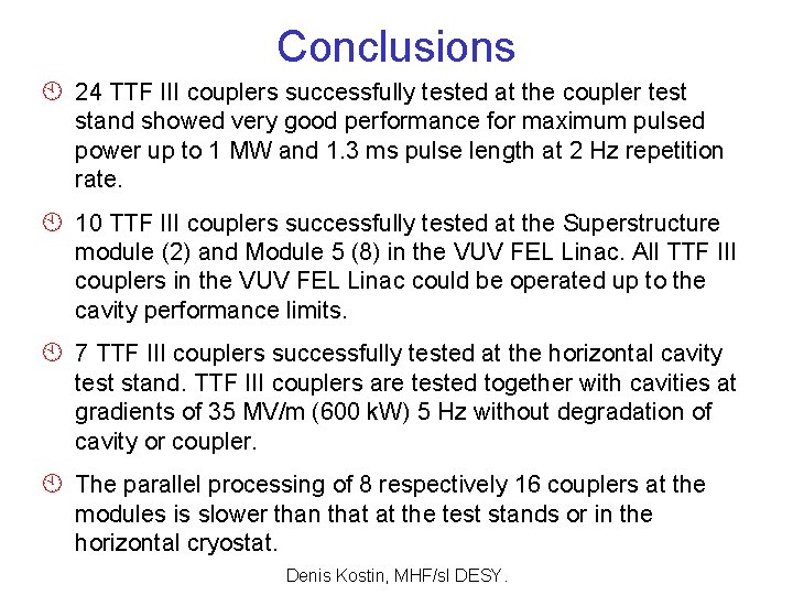 Conclusions À 24 TTF III couplers successfully tested at the coupler test stand showed