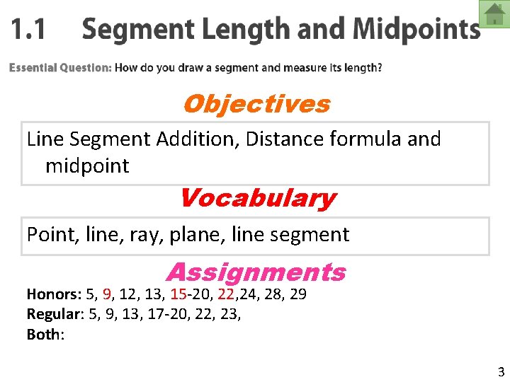 Objectives Line Segment Addition, Distance formula and midpoint Vocabulary Point, line, ray, plane, line