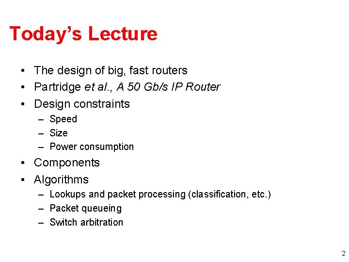 Today’s Lecture • The design of big, fast routers • Partridge et al. ,