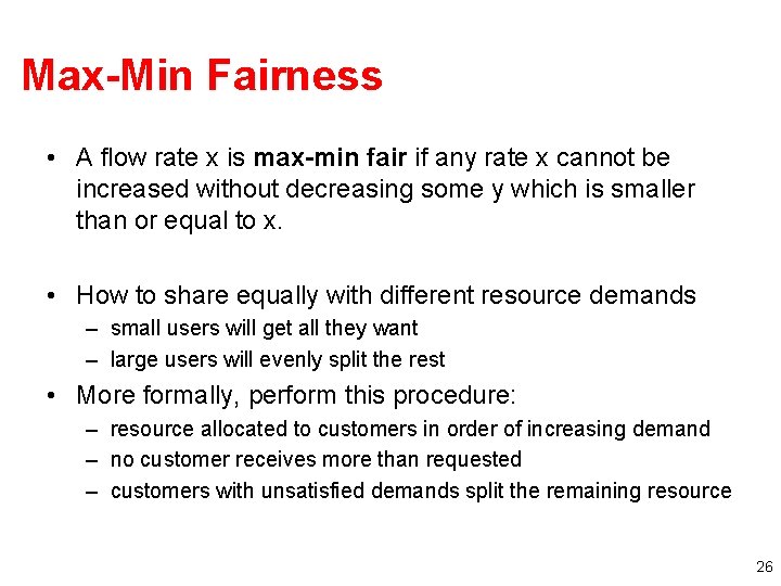 Max-Min Fairness • A flow rate x is max-min fair if any rate x