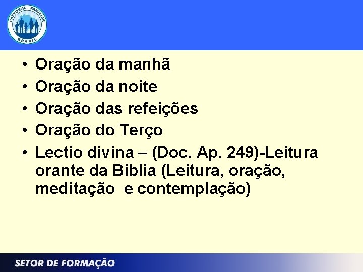  • • • Oração da manhã Oração da noite Oração das refeições Oração