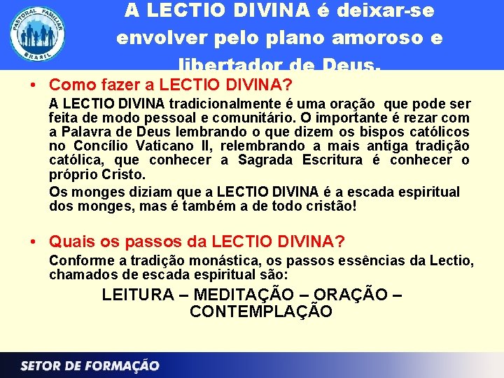 A LECTIO DIVINA é deixar-se envolver pelo plano amoroso e libertador de Deus. •