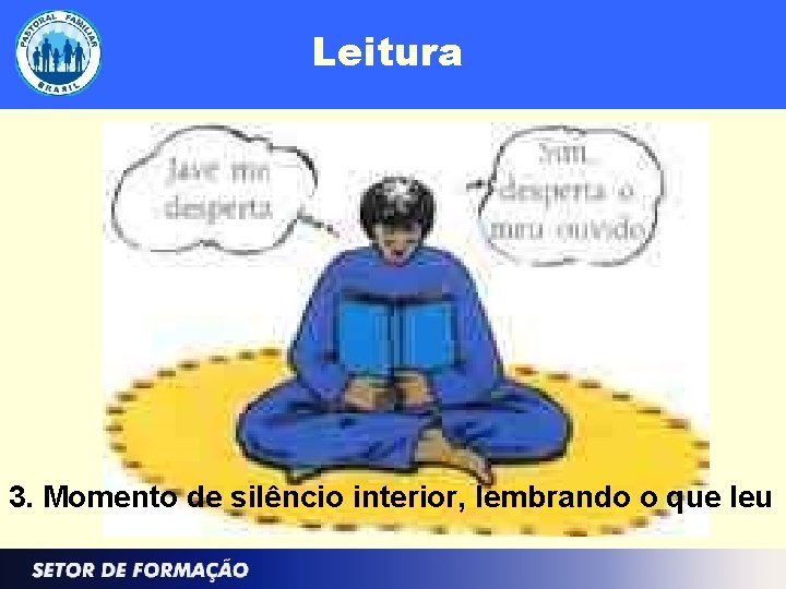 Leitura 3. Momento de silêncio interior, lembrando o que leu 