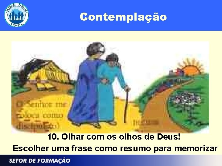 Contemplação 10. Olhar com os olhos de Deus! Escolher uma frase como resumo para