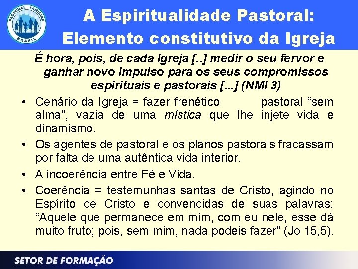 A Espiritualidade Pastoral: Elemento constitutivo da Igreja • • É hora, pois, de cada