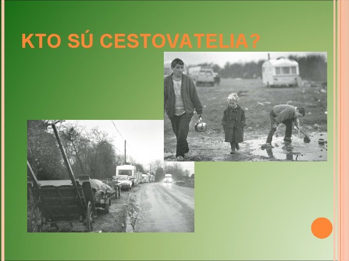 KTO SÚ CESTOVATELIA? 