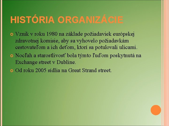 HISTÓRIA ORGANIZÁCIE Vznik v roku 1980 na základe požiadaviek európskej zdravotnej komisie, aby sa