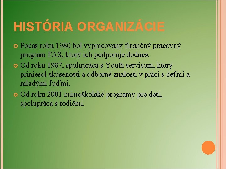 HISTÓRIA ORGANIZÁCIE Počas roku 1980 bol vypracovaný finančný pracovný program FAS, ktorý ich podporuje
