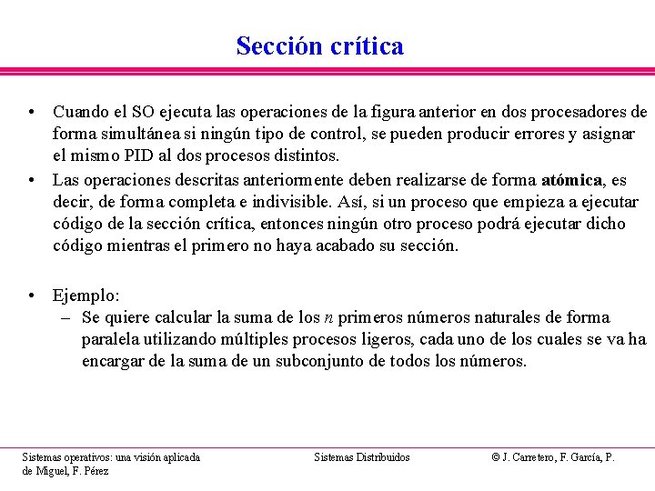 Sección crítica • Cuando el SO ejecuta las operaciones de la figura anterior en Sección crítica • Cuando el SO ejecuta las operaciones de la figura anterior en