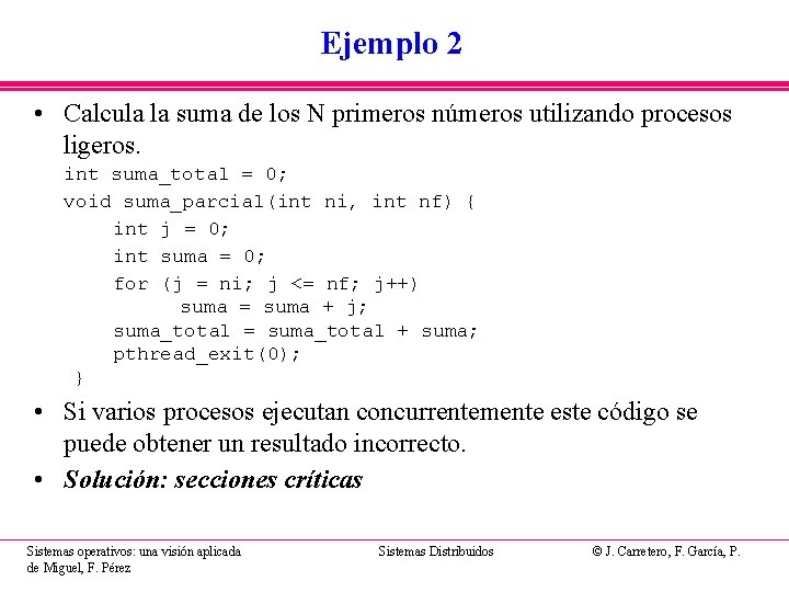 Ejemplo 2 • Calcula la suma de los N primeros números utilizando procesos ligeros. Ejemplo 2 • Calcula la suma de los N primeros números utilizando procesos ligeros.