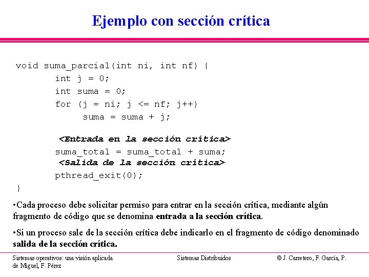 Ejemplo con sección crítica void suma_parcial(int ni, int nf) { int j = 0; Ejemplo con sección crítica void suma_parcial(int ni, int nf) { int j = 0;