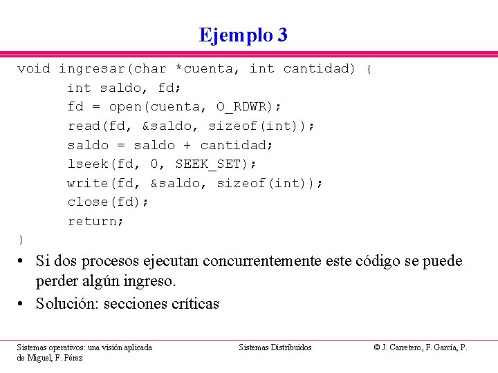 Ejemplo 3 void ingresar(char *cuenta, int cantidad) { int saldo, fd; fd = open(cuenta, Ejemplo 3 void ingresar(char *cuenta, int cantidad) { int saldo, fd; fd = open(cuenta,