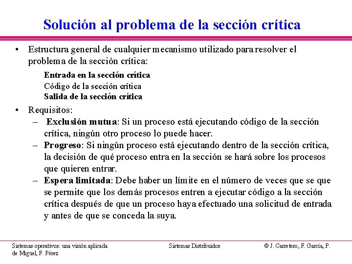 Solución al problema de la sección crítica • Estructura general de cualquier mecanismo utilizado Solución al problema de la sección crítica • Estructura general de cualquier mecanismo utilizado