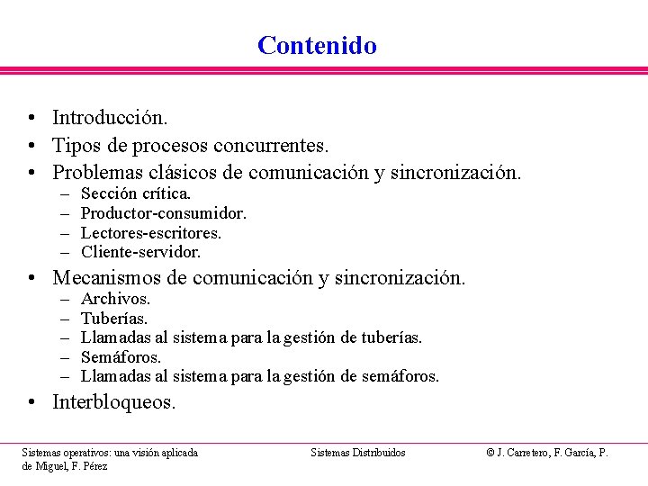Contenido • Introducción. • Tipos de procesos concurrentes. • Problemas clásicos de comunicación y Contenido • Introducción. • Tipos de procesos concurrentes. • Problemas clásicos de comunicación y