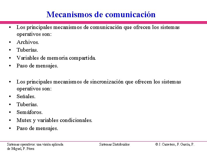 Mecanismos de comunicación • Los principales mecanismos de comunicación que ofrecen los sistemas operativos Mecanismos de comunicación • Los principales mecanismos de comunicación que ofrecen los sistemas operativos