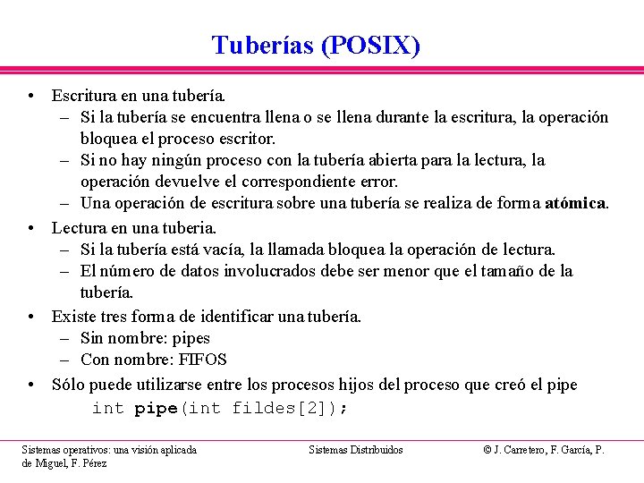 Tuberías (POSIX) • Escritura en una tubería. – Si la tubería se encuentra llena Tuberías (POSIX) • Escritura en una tubería. – Si la tubería se encuentra llena