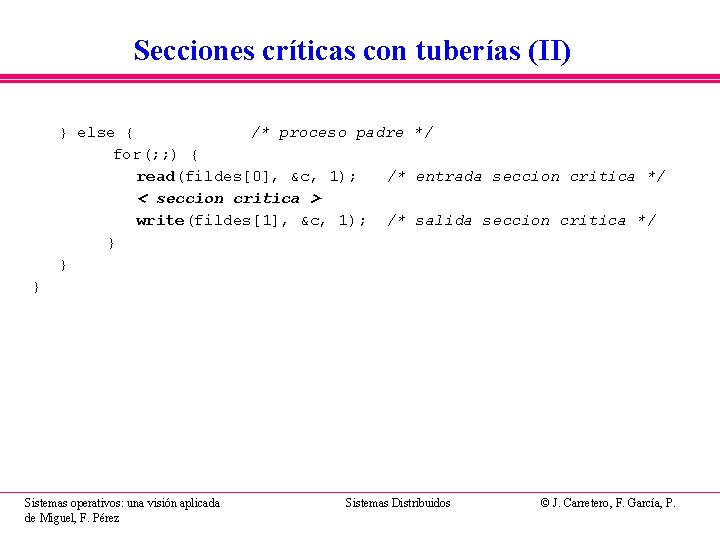 Secciones críticas con tuberías (II) } else { /* proceso padre */ for(; ; Secciones críticas con tuberías (II) } else { /* proceso padre */ for(; ;