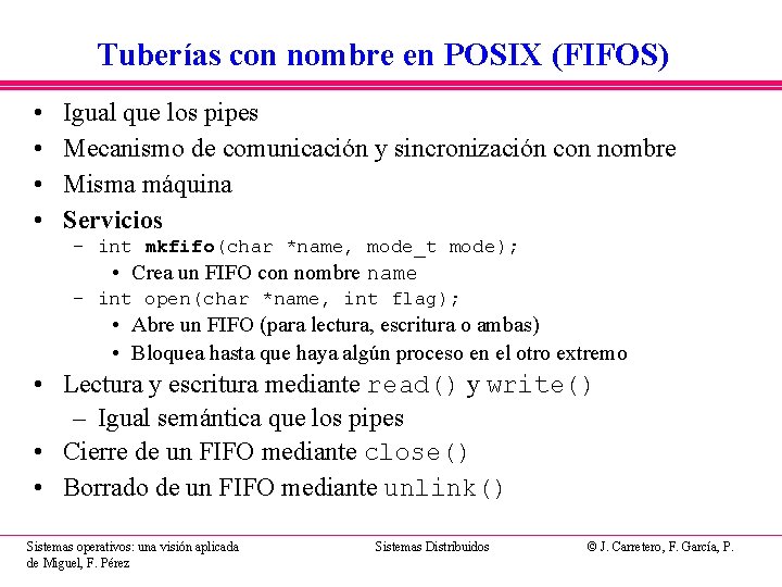 Tuberías con nombre en POSIX (FIFOS) • • Igual que los pipes Mecanismo de Tuberías con nombre en POSIX (FIFOS) • • Igual que los pipes Mecanismo de