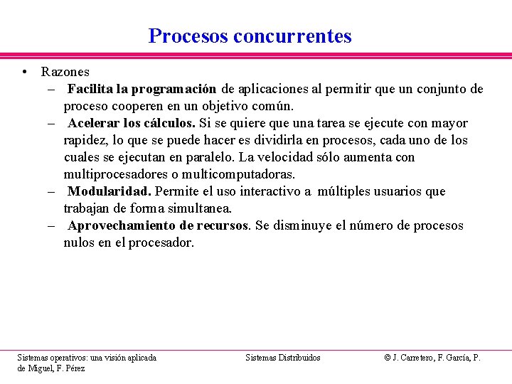 Procesos concurrentes • Razones – Facilita la programación de aplicaciones al permitir que un Procesos concurrentes • Razones – Facilita la programación de aplicaciones al permitir que un