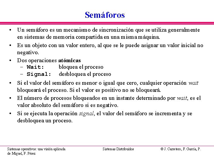 Semáforos • Un semáforo es un mecanismo de sincronización que se utiliza generalmente en Semáforos • Un semáforo es un mecanismo de sincronización que se utiliza generalmente en