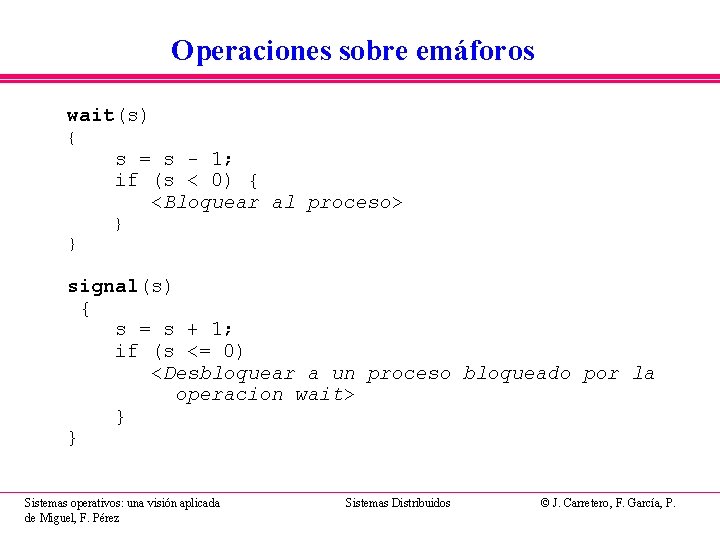 Operaciones sobre emáforos wait(s) { } s = s - 1; if (s < Operaciones sobre emáforos wait(s) { } s = s - 1; if (s <
