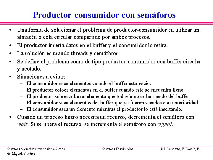 Productor-consumidor con semáforos • Una forma de solucionar el problema de productor-consumidor en utilizar Productor-consumidor con semáforos • Una forma de solucionar el problema de productor-consumidor en utilizar