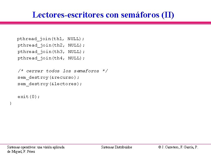 Lectores-escritores con semáforos (II) pthread_join(th 1, pthread_join(th 2, pthread_join(th 3, pthread_join(th 4, NULL); /* Lectores-escritores con semáforos (II) pthread_join(th 1, pthread_join(th 2, pthread_join(th 3, pthread_join(th 4, NULL); /*