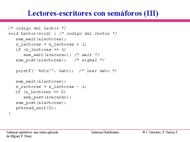 Lectores-escritores con semáforos (III) /* codigo del lector */ void Lector(void) { /* codigo Lectores-escritores con semáforos (III) /* codigo del lector */ void Lector(void) { /* codigo