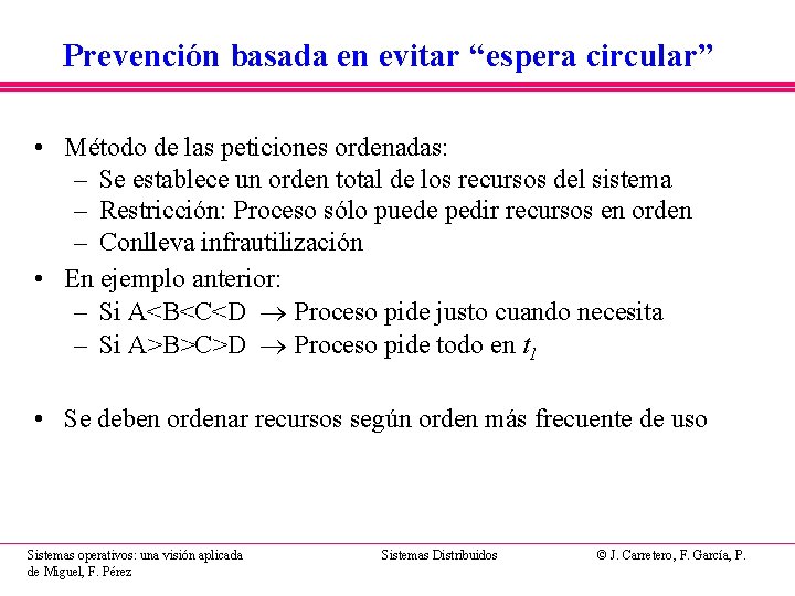Prevención basada en evitar “espera circular” • Método de las peticiones ordenadas: – Se Prevención basada en evitar “espera circular” • Método de las peticiones ordenadas: – Se