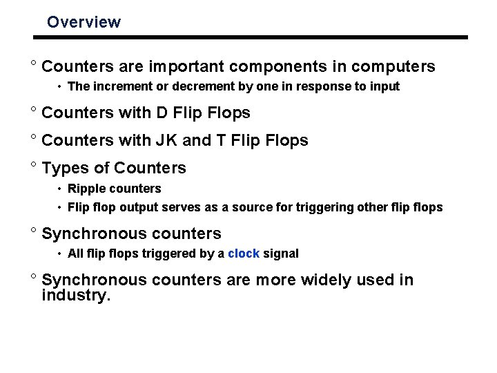 Overview ° Counters are important components in computers • The increment or decrement by