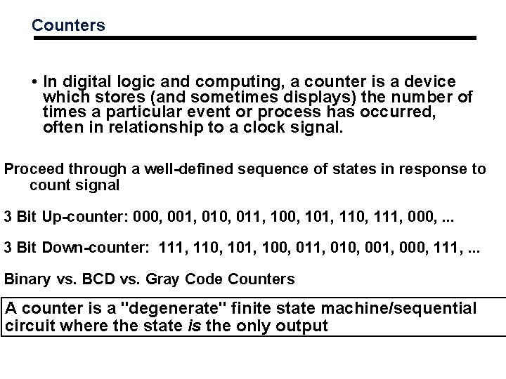 Counters • In digital logic and computing, a counter is a device which stores